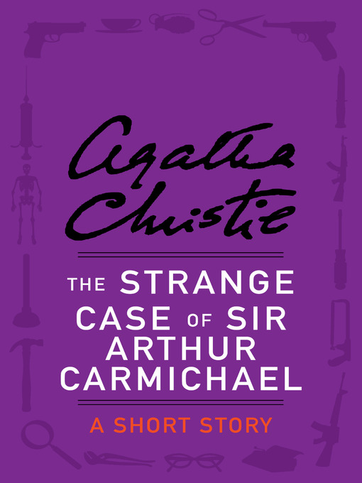 Title details for The Strange Case of Sir Arthur Carmichael by Agatha Christie - Wait list